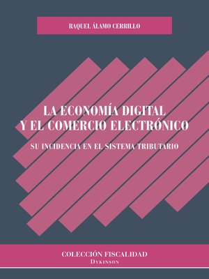 cover image of La economía digital y el comercio electrónico. Su incidencia en el sistema tributario